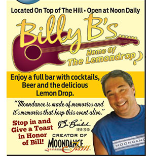 Billy B's: Home of the Lemondrop. Located On Top of The Hill • Open at Noon Daily
Stop in and
Give a Toast
in Honor
of Bill
